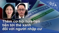 Thêm cơ hội hứa hẹn tiến tới thẻ xanh đối với người nhập cư