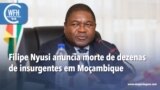 Washington Fora d’Horas: Presidente Nyusi anuncia morte de dezenas de insurgentes em Moçambique
