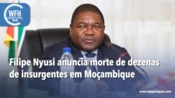 Washington Fora d’Horas: Presidente Nyusi anuncia morte de dezenas de insurgentes em Moçambique
