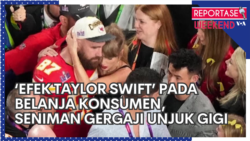 Reportase Weekend: 'Efek Taylor Swift' Gairahkan Belanja Konsumen, Seniman Gergaji Mesin Unjuk Gigi