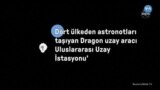 Dört ülkeden astronotları taşıyan Dragon uzay aracı Uluslararası Uzay İstasyonu’na kenetlendi
