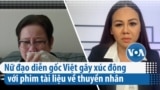 Nữ đạo diễn gốc Việt gây xúc động với phim tài liệu về thuyền nhân