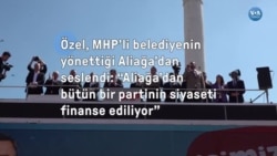 Özel’den MHP’li Aliağa Belediyesi’ne: “Aliağa’dan bütün bir partinin siyaseti finanse ediliyor”