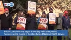 VOA60 World - Junior NHS doctors begin four-day strike over pay in Britain