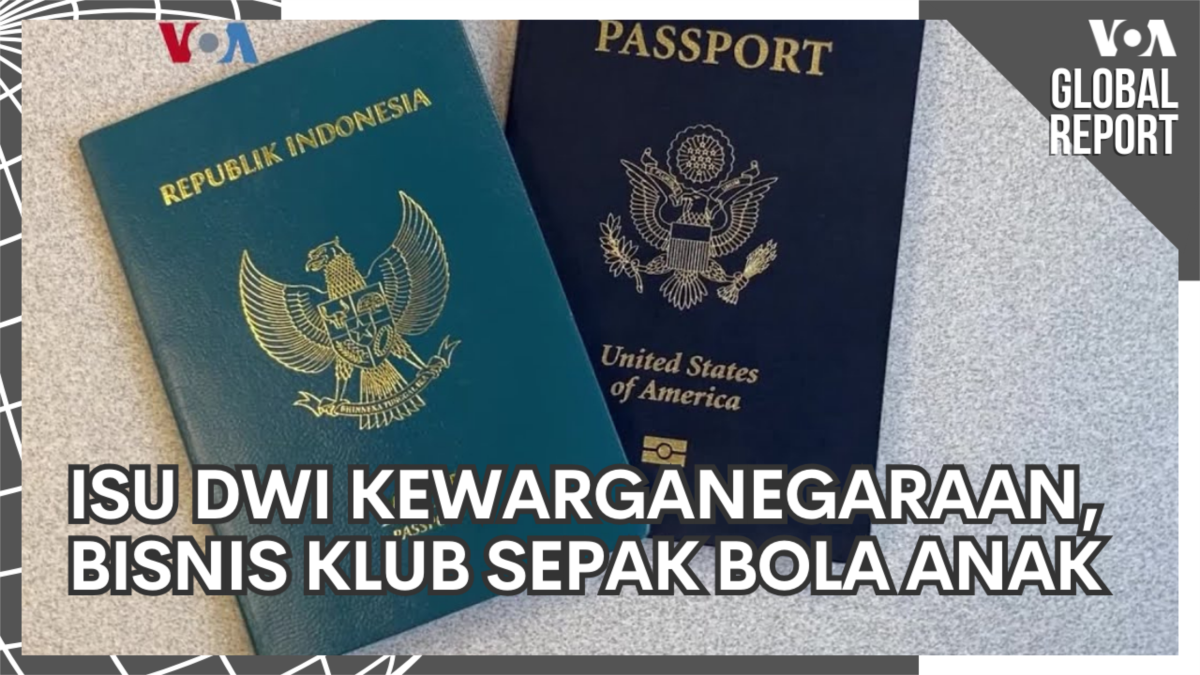 VOA Global Report: Dwi Kewarganegaraan Diaspora & Bisnis Klub Sepak ...