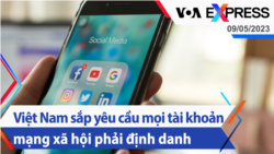 Việt Nam sắp yêu cầu mọi tài khoản mạng xã hội phải định danh | Truyền hình VOA 9/5/23
