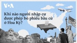 Khi nào người nhập cư được phép bỏ phiếu bầu cử ở Hoa Kỳ? 

