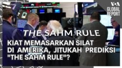 VOA Global Report: Kiat Memasarkan Silat di Amerika dan Jitukah Prediksi "The Sahm Rule"?
