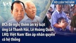 ĐCS đề nghị thêm án kỷ luật ông Lê Thanh Hải, LHQ: VN ‘đàn áp nhân quyền’ có hệ thống