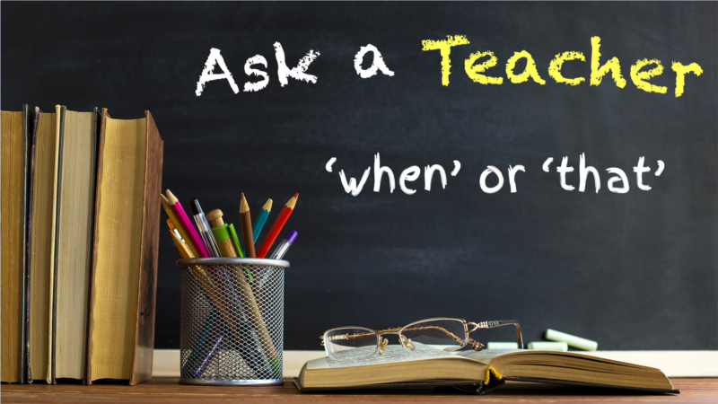 ‘When’ or ‘That’