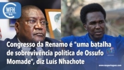 Washington Fora d’Horas: Washington Fora d’Horas: Congresso da Renamo é "uma batalha da sobrevivência de Ossufo Momade"
