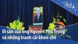 Di sản của ông Nguyễn Phú Trọng và những tranh cãi khen-chê