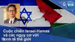 Cuộc chiến Israel-Hamas và các nguy cơ với kinh tế thế giới