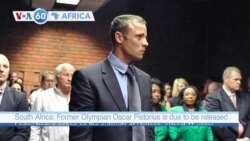 VOA60 Africa - Former Olympian Oscar Pistorius due to be released Friday