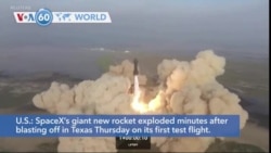 VOA60 World - SpaceX’s giant new rocket explodes minutes after launch