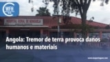 Washington Fora d’Horas: Angola - Tremor de terra provoca danos humanos e materiais