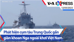 Phát hiện cụm tàu Trung Quốc gần giàn khoan Nga ngoài khơi Việt Nam | Truyền hình VOA 12/5/23
