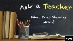 Ask a Teacher: What Does Slender Mean? 