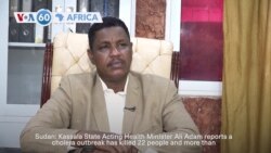 VOA 60: Health official confirms cholera kills 22 in Sudan’s Kassala State, and more