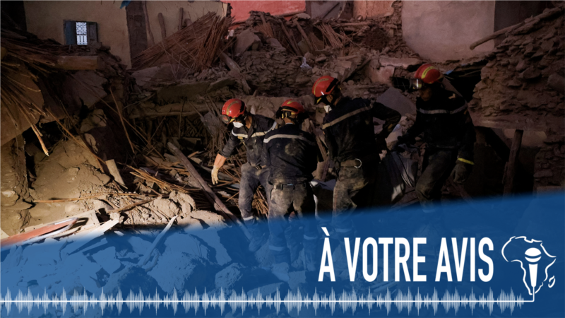 À Votre Avis : tremblement de terre au Maroc