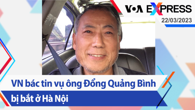 Việt Nam bác tin vụ ông Đổng Quảng Bình bị bắt ở Hà Nội | Truyền hình VOA 22/3/23