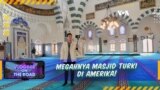 Vlogger on The Road: Megahnya Masjid Turki di Amerika!