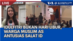 Laporan VOA untuk KompasTV: Bukan Hari Libur, Idulfitri Tetap Dirayakan Muslim AS