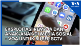 Eksploitasi Remaja dan Anak-anak di Media Sosial - VOA untuk Buser SCTV