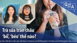 Trà sữa trân châu ‘bổ’, ‘béo’ thế nào?