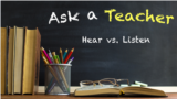 Ask a Teacher: Hear vs. Listen