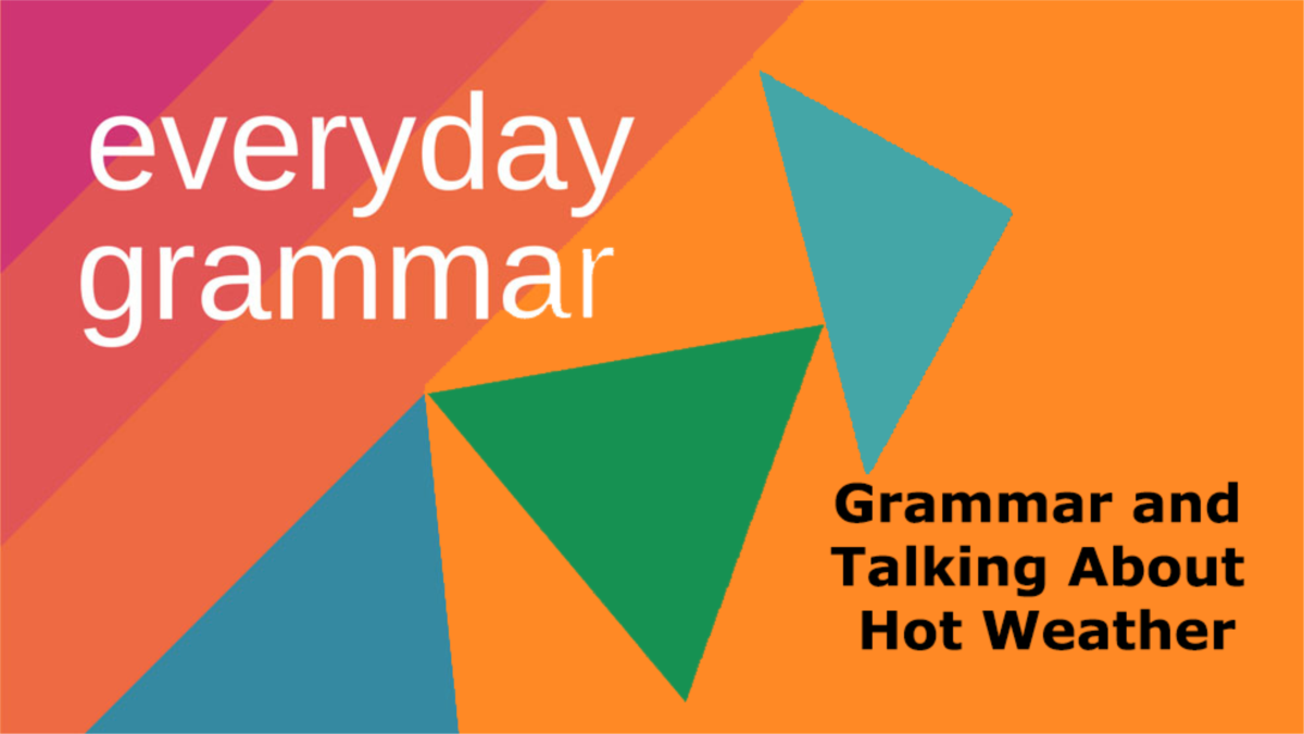 Grammar and Talking about Hot Weather - Vimarsana News