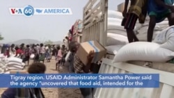 VOA60 America - USAID Pauses Food Assistance to Ethiopia’s Tigray Region