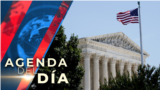 Agenda del Día: La Corte Suprema de Justicia de Estados Unidos se prepara para decidir sobre el acceso a la píldora abortiva.