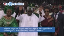 VOA 60: Nigeria’s Supreme Court Upholds Tinubu’s Presidency Following Opposition Appeal and More 
