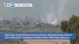 VOA60 World- Israeli Defense Forces said they attacked Hamas militants and infrastructure Tuesday in northern Gaza