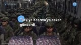 Türkiye Kosova’ya asker gönderdi
