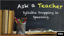 Ask a Teacher: Syllable Dropping in Speaking