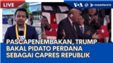 Laporan VOA untuk NTV: Lima Hari Pascapenembakan, Trump Bakal Pidato Perdana sebagai Capres Republik