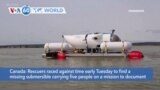 VOA60 World - Rescuers race to find missing submersible that went missing bound for Titanic wreck