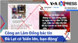 Công an Lâm Đồng bác tin Đà Lạt có ‘biến lớn, bạo động’ | Truyền hình VOA 1/5/24