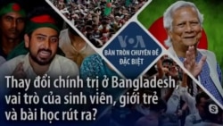 Thay đổi chính trị ở Bangladesh, vai trò của sinh viên, giới trẻ và bài học rút ra?