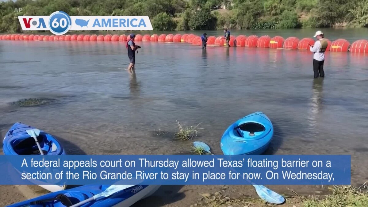 Voa60 America Appeals Court Lets Texas Keep Rio Grande Barriers In Place For Now