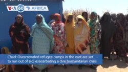 VOA60 Africa - Overcrowded refugee camps in eastern Chad set to run out of aid