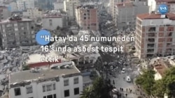 “Hatay’da 45 numuneden 16’sında asbest tespit ettik” 