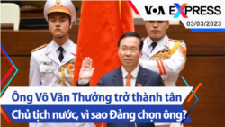 Ông Võ Văn Thưởng trở thành tân Chủ tịch nước, vì sao Đảng chọn ông? | Truyền hình VOA 3/3/23
