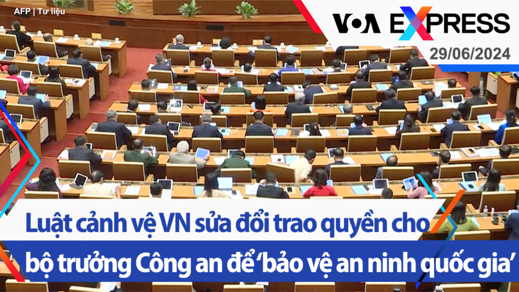 Luật cảnh vệ VN sửa đổi trao quyền cho bộ trưởng Công an để ‘bảo vệ an ninh quốc gia’ | Truyền hình VOA 29/6/24
