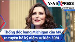 Thống đốc bang Michigan của Mỹ ra tuyên bố kỷ niệm sự kiện 30/4 | Truyền hình VOA 29/4/23