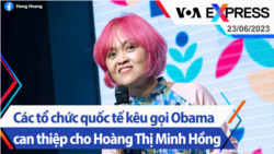 Các tổ chức quốc tế kêu gọi Obama can thiệp cho Hoàng Thị Minh Hồng | Truyền hình VOA 23/6/23