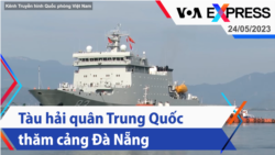 Tàu hải quân Trung Quốc thăm cảng Đà Nẵng | Truyền hình VOA 24/5/23