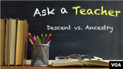 Ask a Teacher: Descent vs. Ancestry 